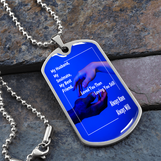 Dog tag to my husband,love then, love you still, loving hands